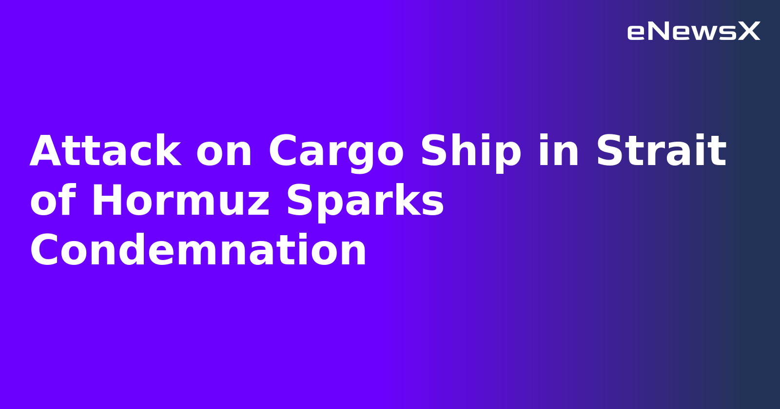 Attack on Cargo Ship in Strait of Hormuz Sparks Condemnation