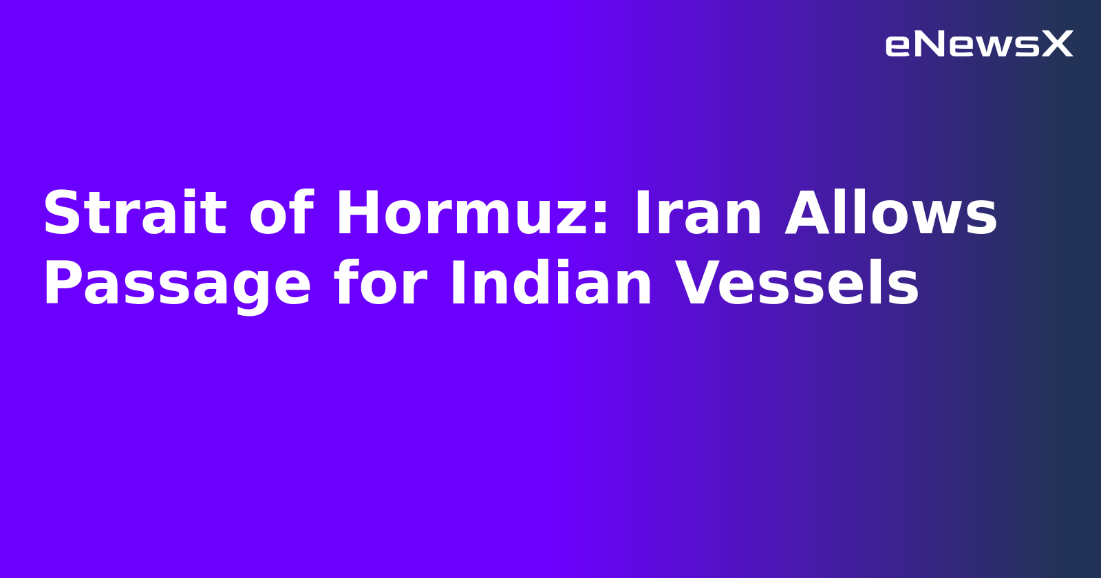 Strait of Hormuz: Iran Allows Passage for Indian Vessels