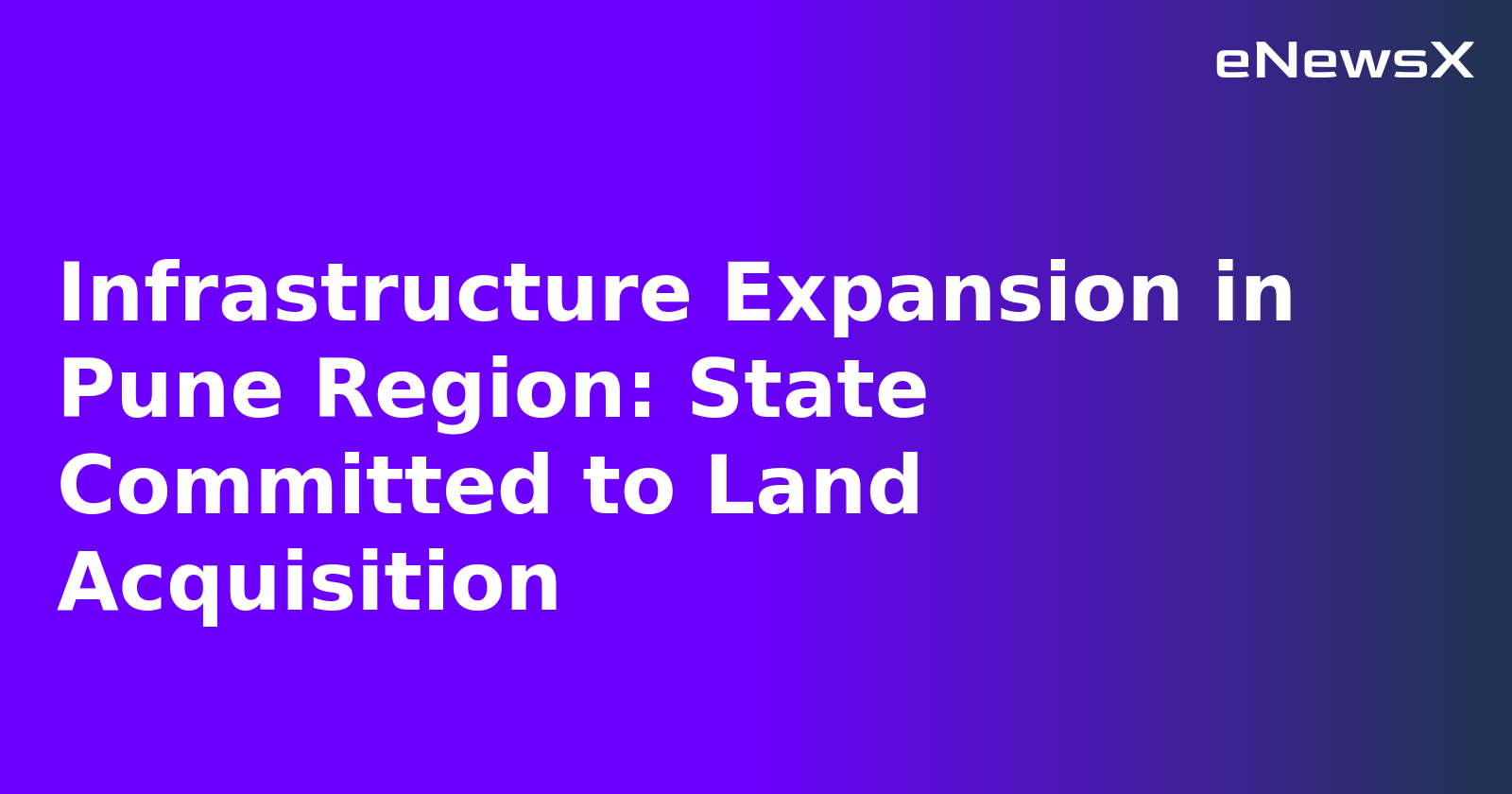 Infrastructure Expansion in Pune Region: State Committed to Land Acquisition.webp
