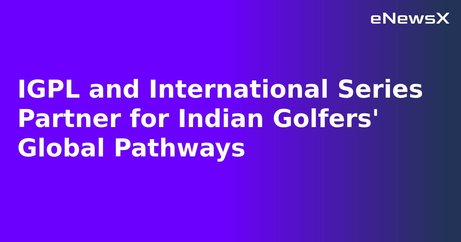IGPL and International Series Partner for Indian Golfers' Global Pathways.webp