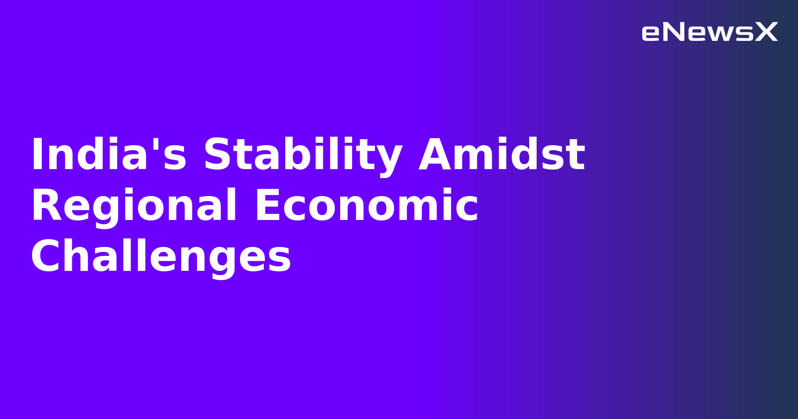 India's Stability Amidst Regional Economic Challenges.webp