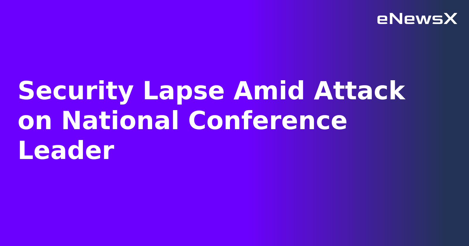 Security Lapse Amid Attack on National Conference Leader