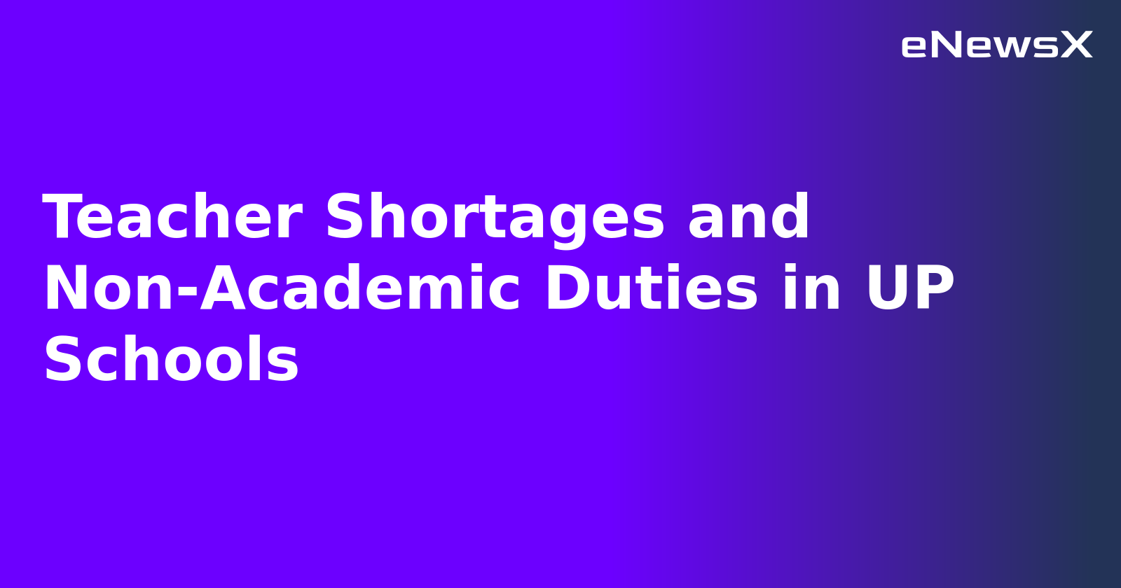 Teacher Shortages and Non-Academic Duties in UP Schools.webp Teacher Shortages and Non-Academic Duties in UP Schools.webp