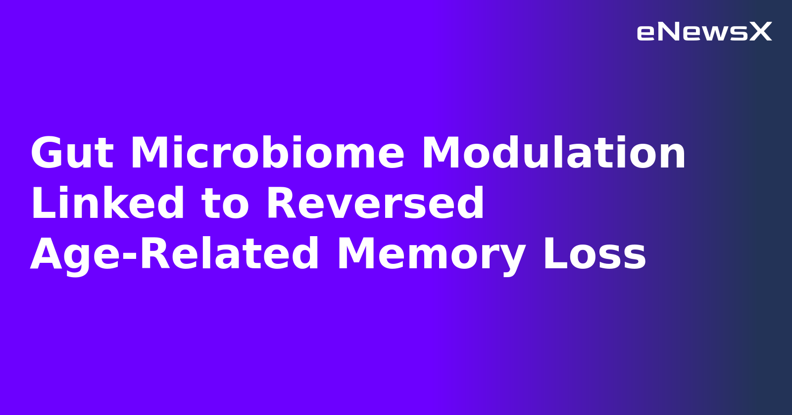 Gut Microbiome Modulation Linked to Reversed Age-Related Memory Loss.webp