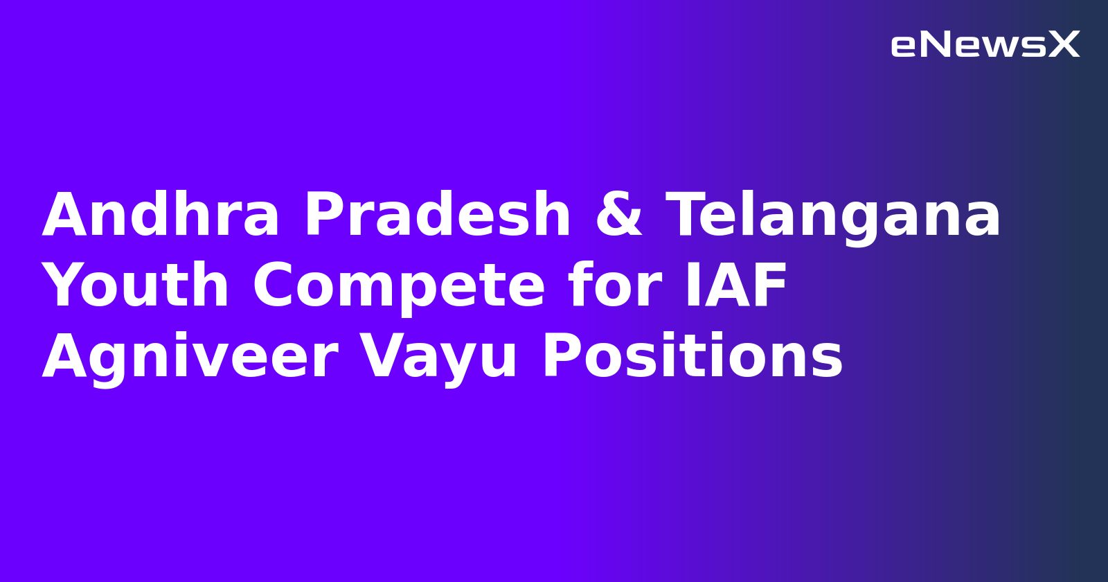 Andhra Pradesh & Telangana Youth Compete for IAF Agniveer Vayu Positions.webp