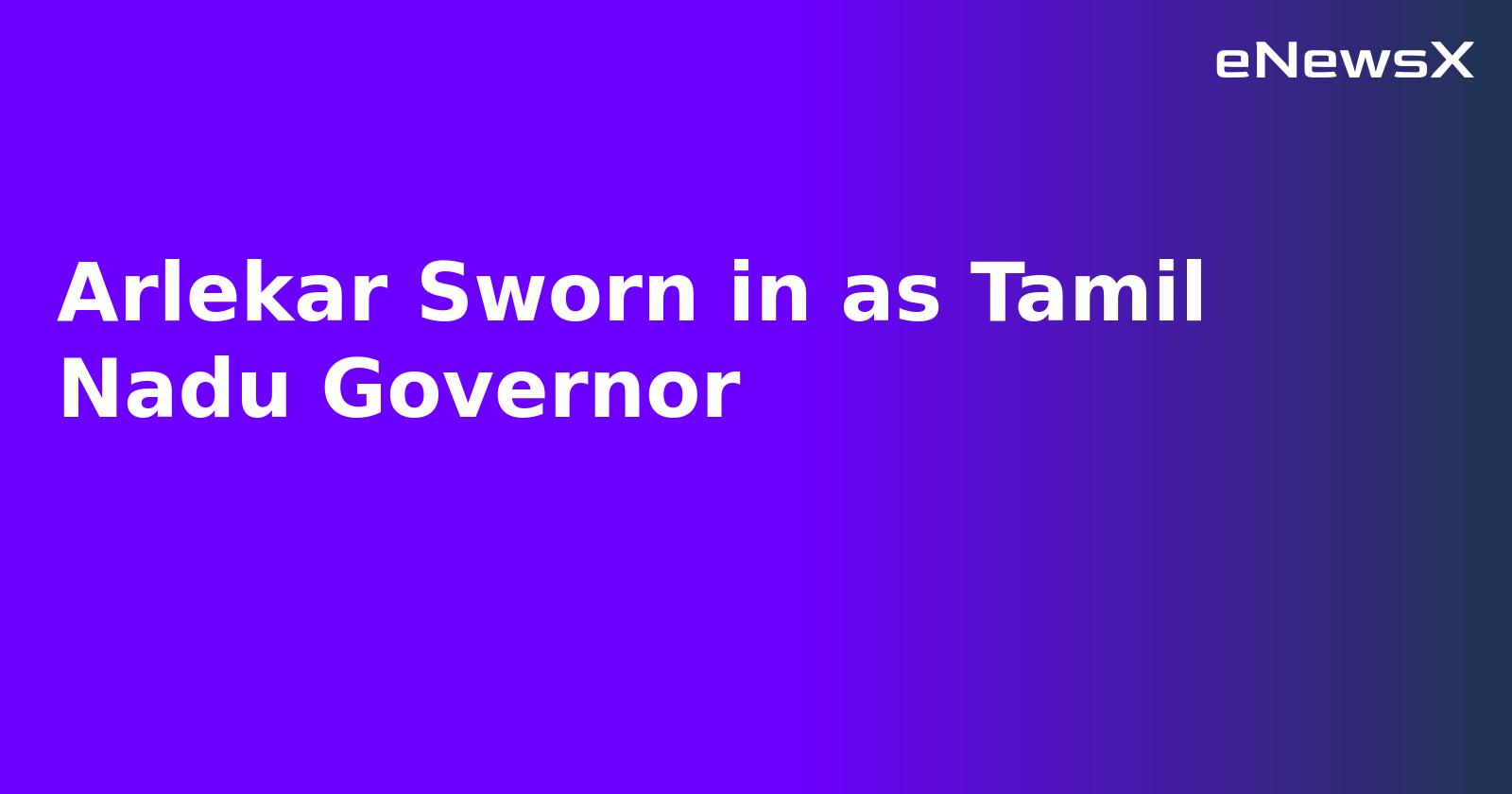 Arlekar Sworn in as Tamil Nadu Governor