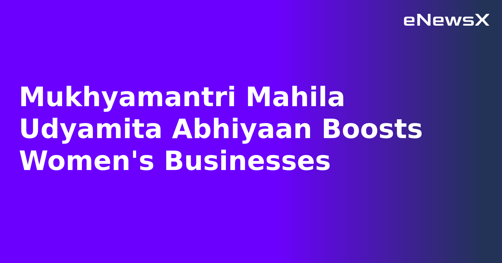 Mukhyamantri Mahila Udyamita Abhiyaan Boosts Women's Businesses.webp