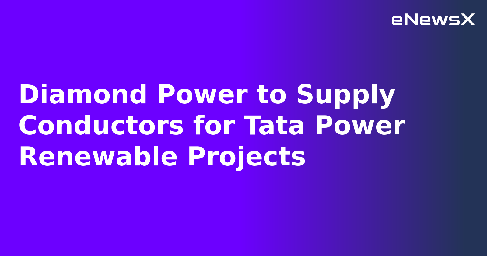Diamond Power to Supply Conductors for Tata Power Renewable Projects.webp