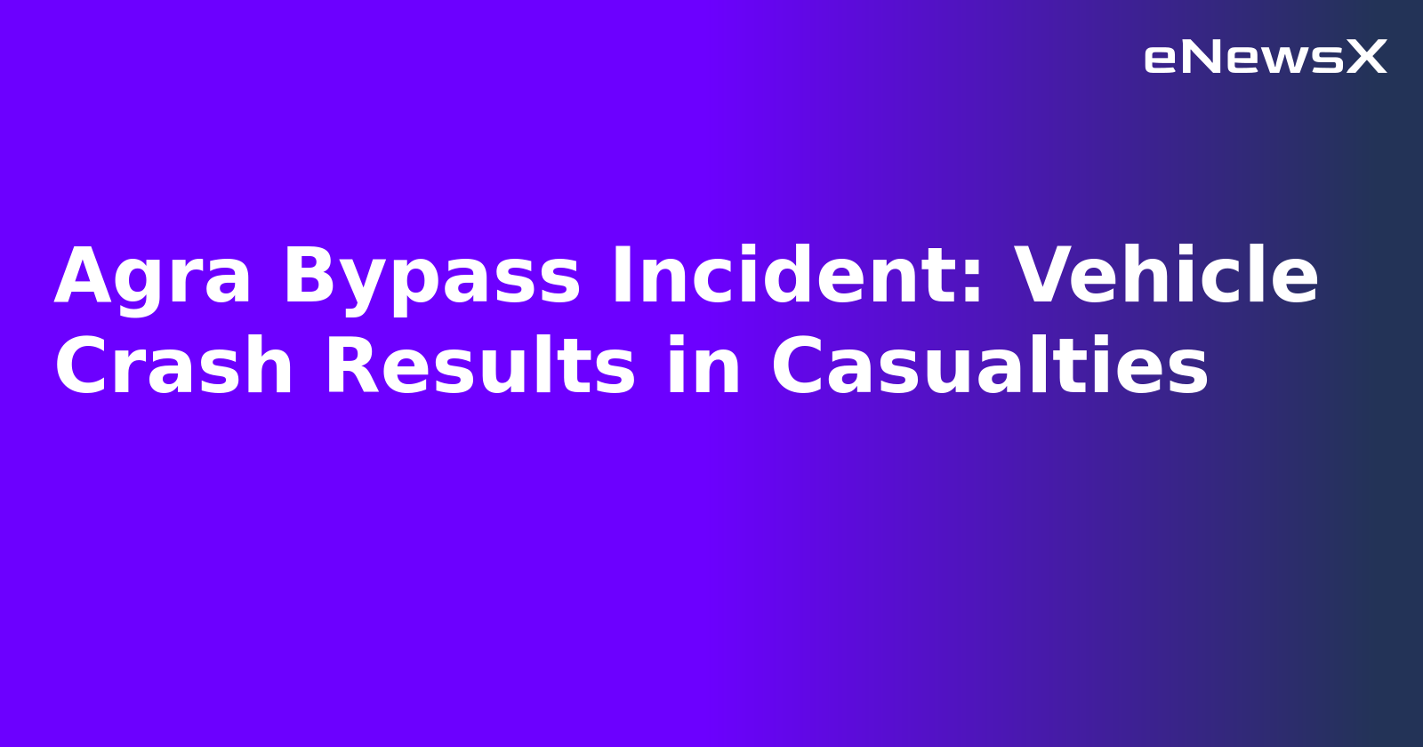 Agra Bypass Incident: Vehicle Crash Results in Casualties.webp