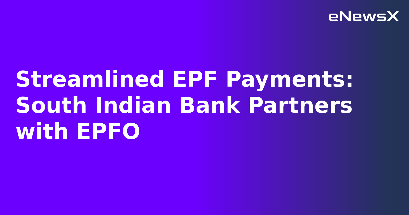Streamlined EPF Payments: South Indian Bank Partners with EPFO.webp