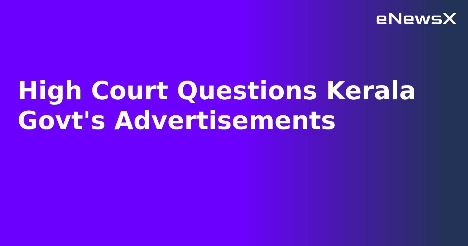 High Court Questions Kerala Govt's Advertisements