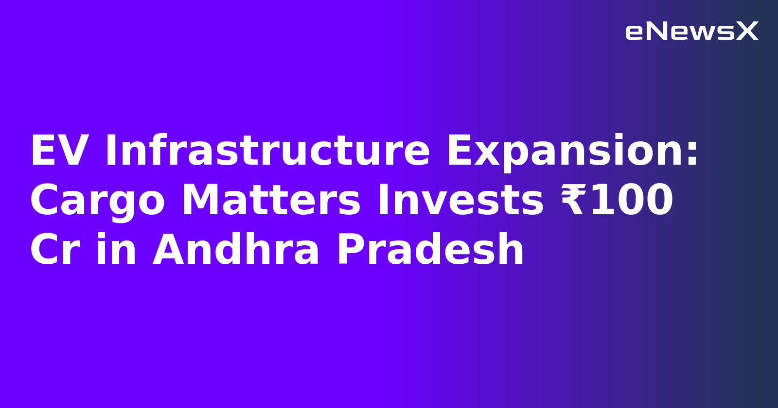 EV Infrastructure Expansion: Cargo Matters Invests ₹100 Cr in Andhra Pradesh.webp
