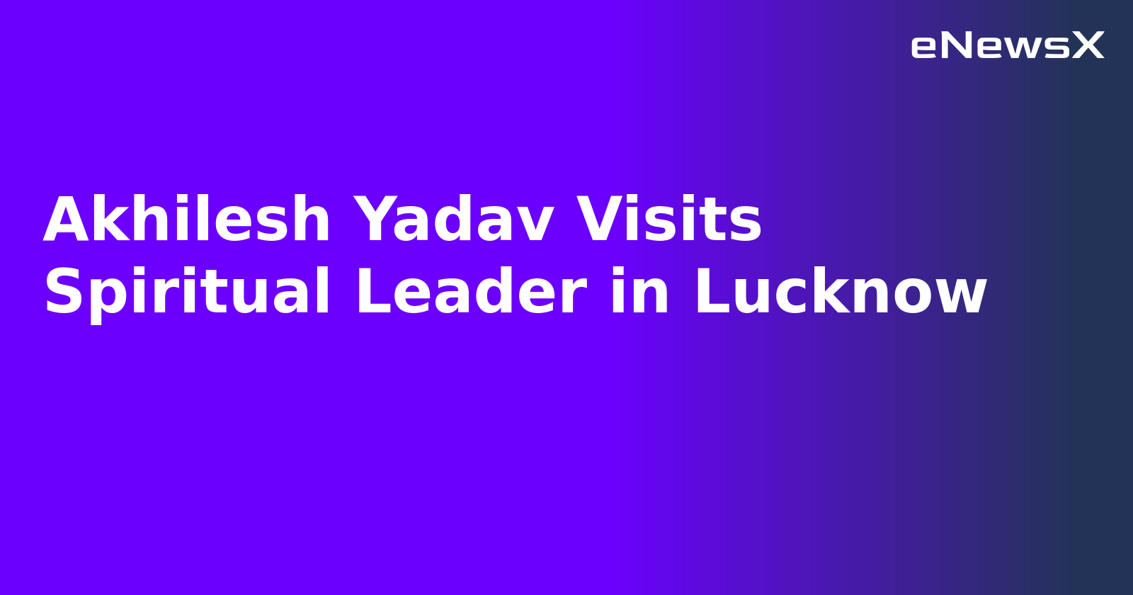 Akhilesh Yadav Visits Spiritual Leader in Lucknow.webp Akhilesh Yadav Visits Spiritual Leader in Lucknow.webp