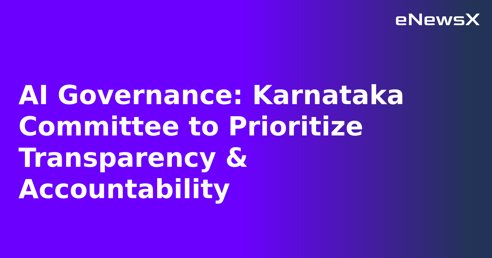 AI Governance: Karnataka Committee to Prioritize Transparency & Accountability.webp