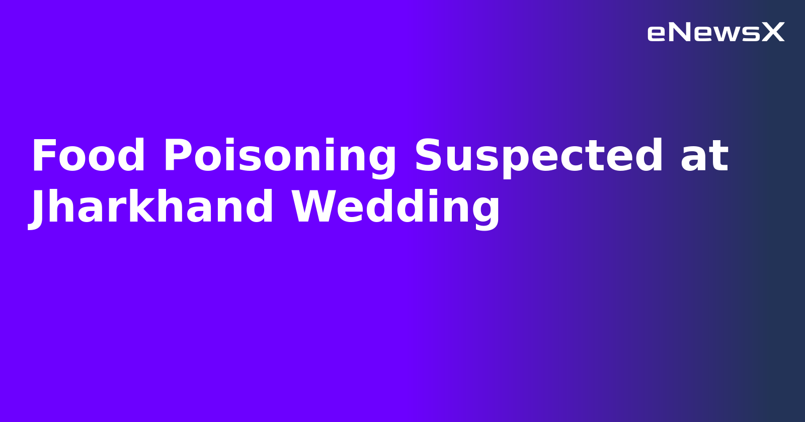Food Poisoning Suspected at Jharkhand Wedding