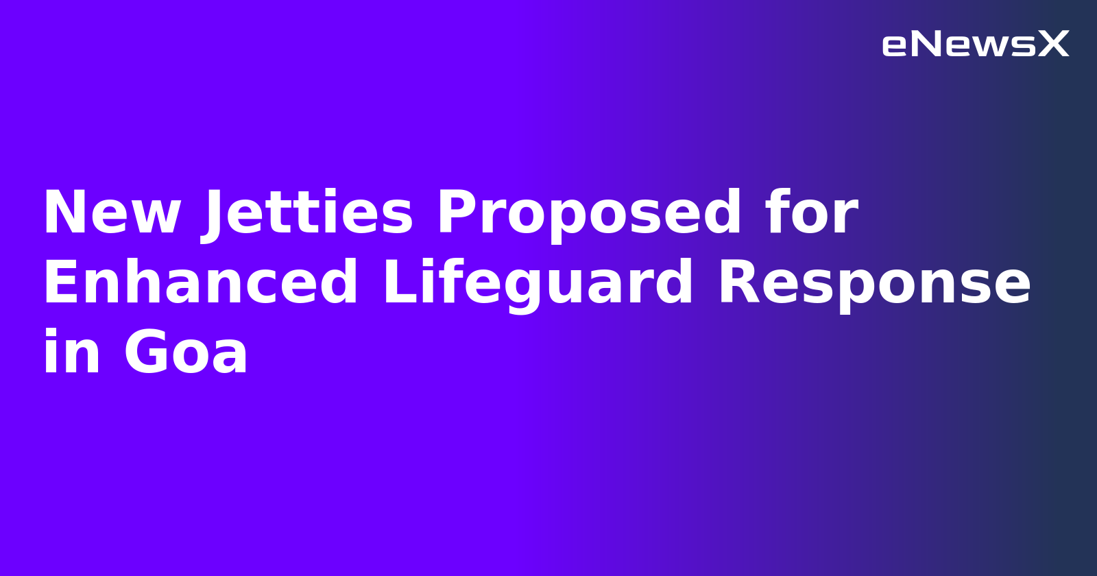 New Jetties Proposed for Enhanced Lifeguard Response in Goa.webp New Jetties Proposed for Enhanced Lifeguard Response in Goa.webp