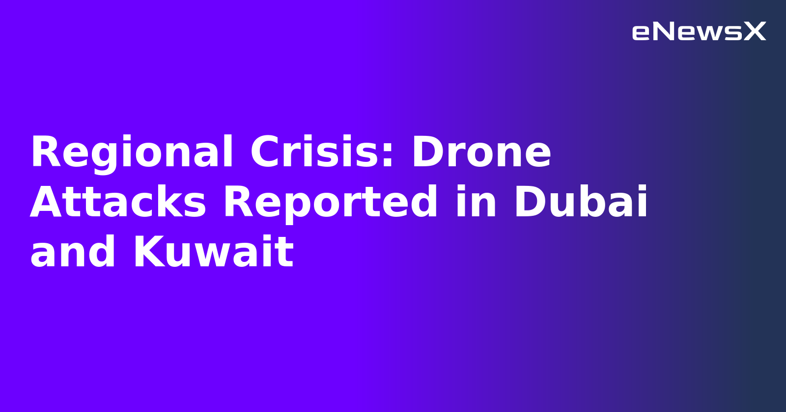 Regional Crisis: Drone Attacks Reported in Dubai and Kuwait.webp