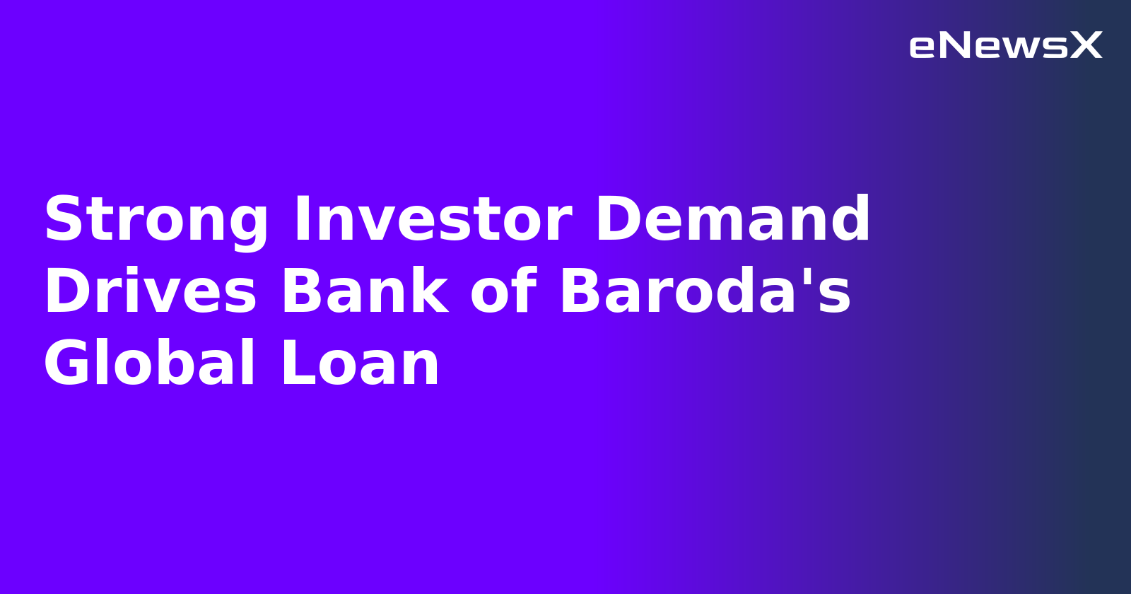 Strong Investor Demand Drives Bank of Baroda's Global Loan.webp