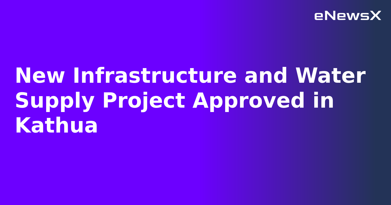 New Infrastructure and Water Supply Project Approved in Kathua