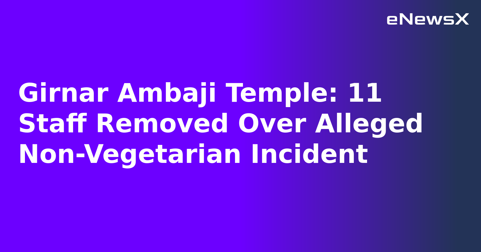 Girnar Ambaji Temple: 11 Staff Removed Over Alleged Non-Vegetarian Incident.webp