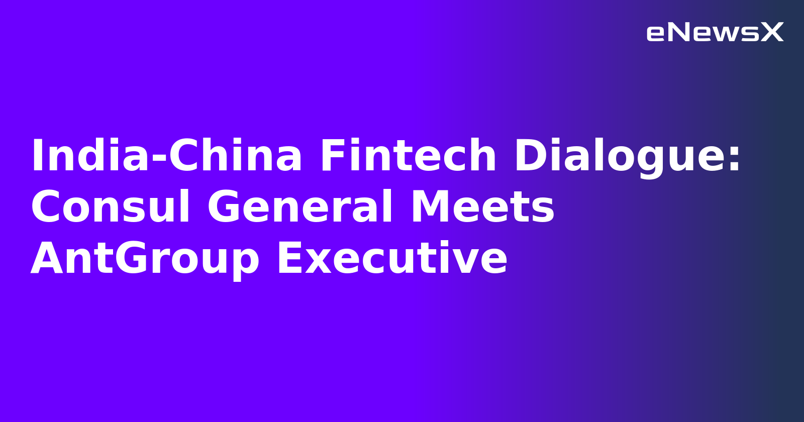 India-China Fintech Dialogue: Consul General Meets AntGroup Executive.webp