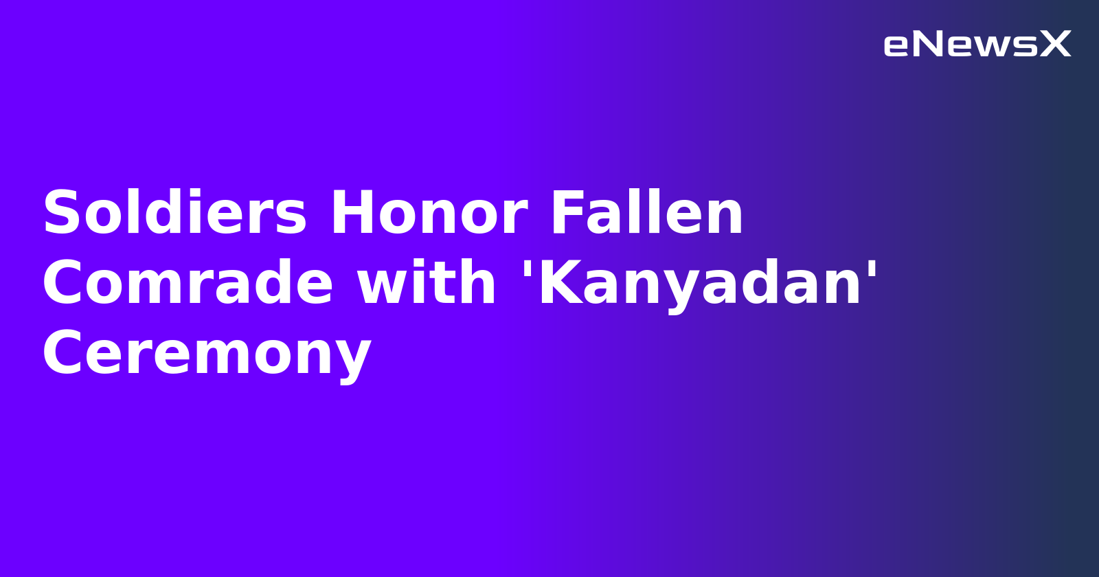 Soldiers Honor Fallen Comrade with 'Kanyadan' Ceremony.webp