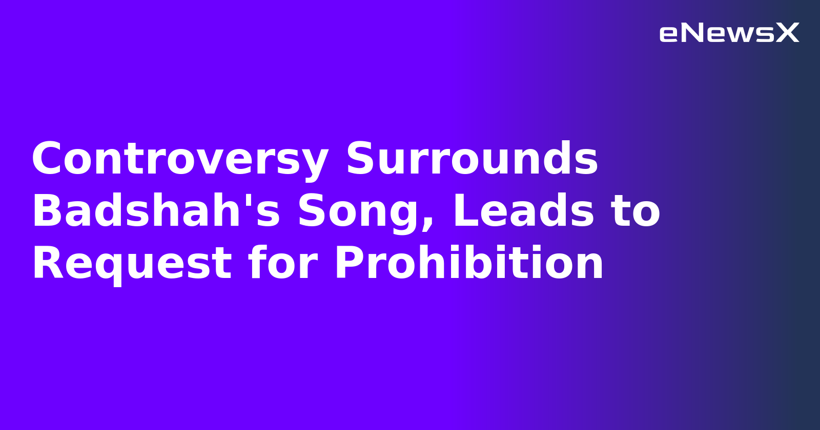 Controversy Surrounds Badshah's Song, Leads to Request for Prohibition.webp Controversy Surrounds Badshah's Song, Leads to Request for Prohibition.webp