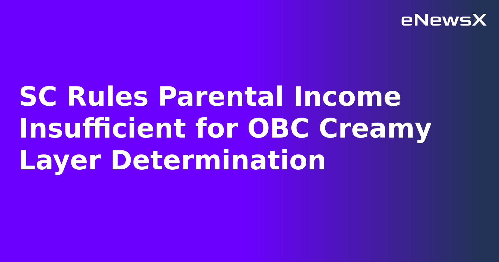 SC Rules Parental Income Insufficient for OBC Creamy Layer Determination.webp