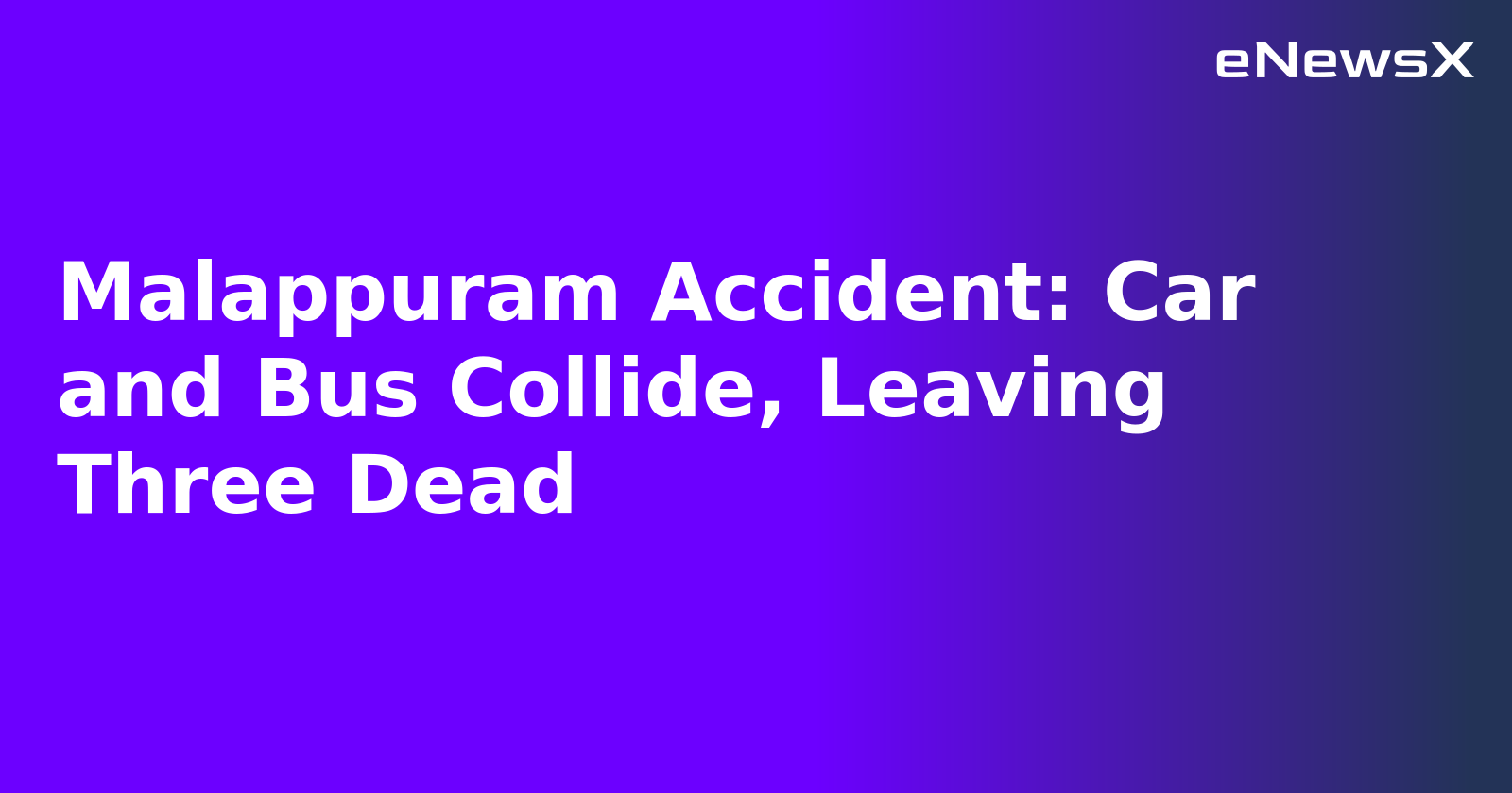 Malappuram Accident: Car and Bus Collide, Leaving Three Dead.webp