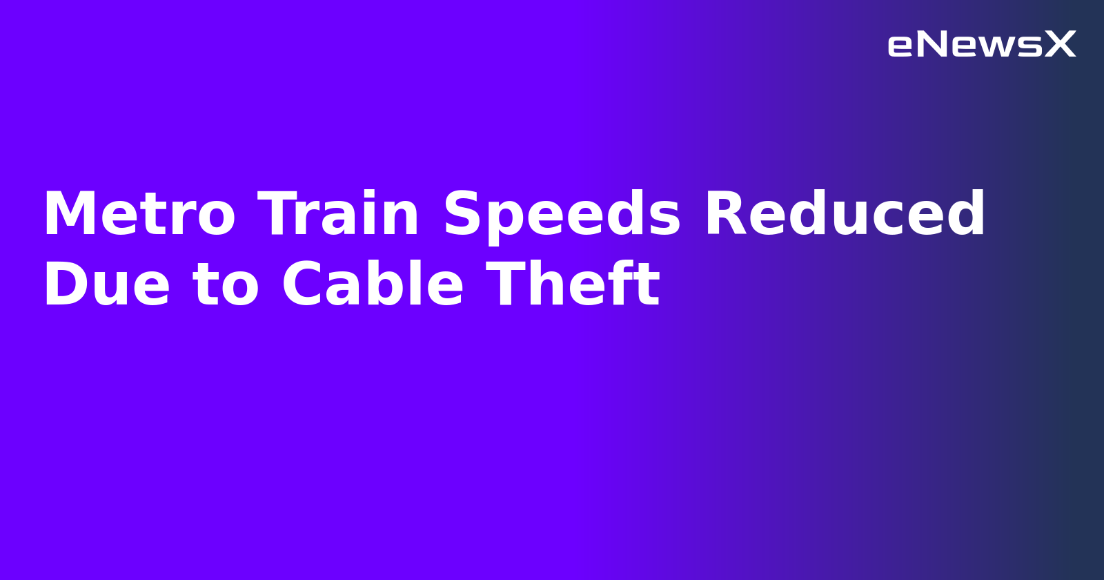 Metro Train Speeds Reduced Due to Cable Theft.webp