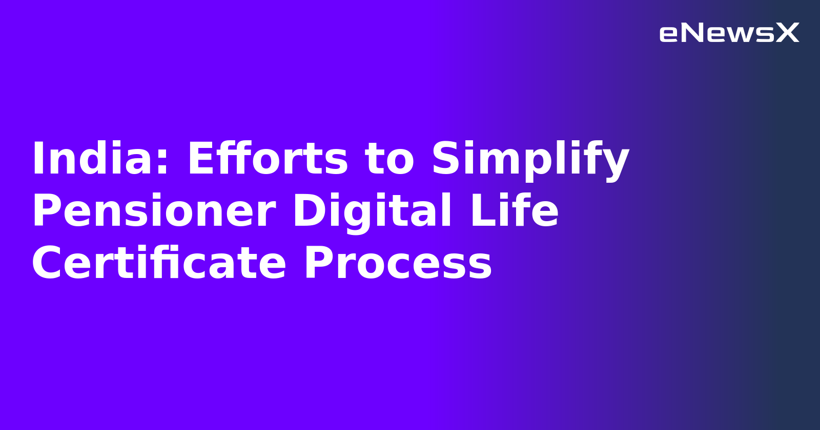 India: Efforts to Simplify Pensioner Digital Life Certificate Process.webp