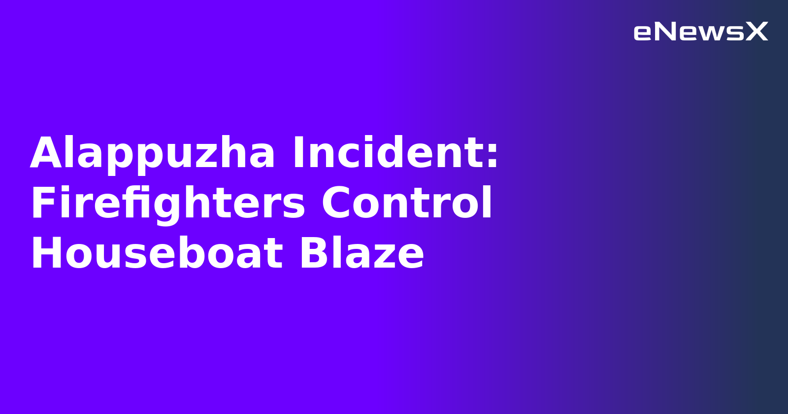 Alappuzha Incident: Firefighters Control Houseboat Blaze.webp