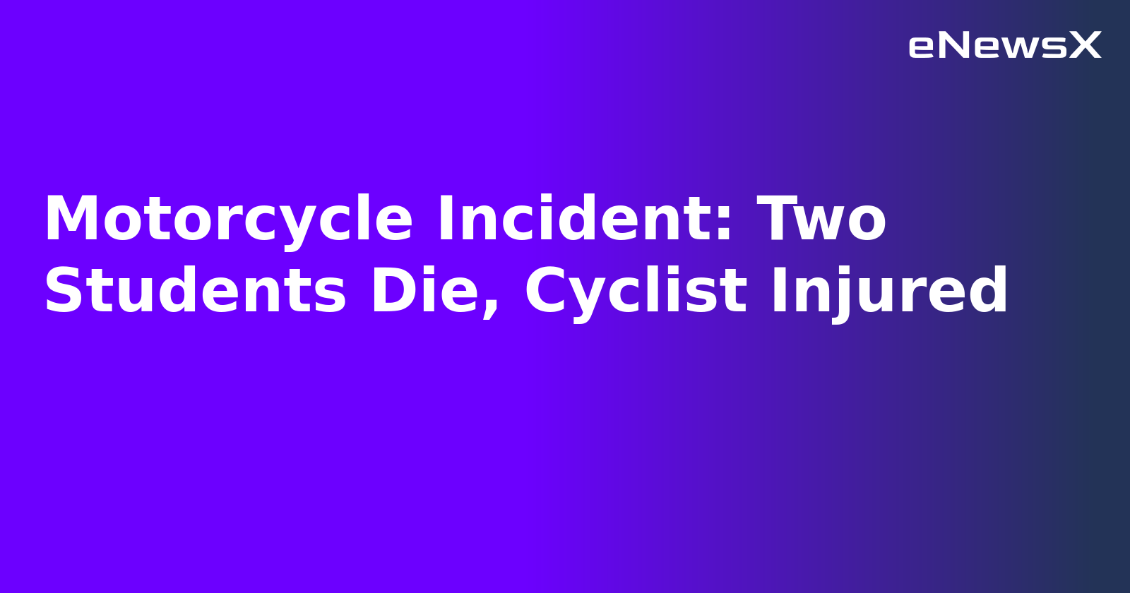 Motorcycle Incident: Two Students Die, Cyclist Injured.webp
