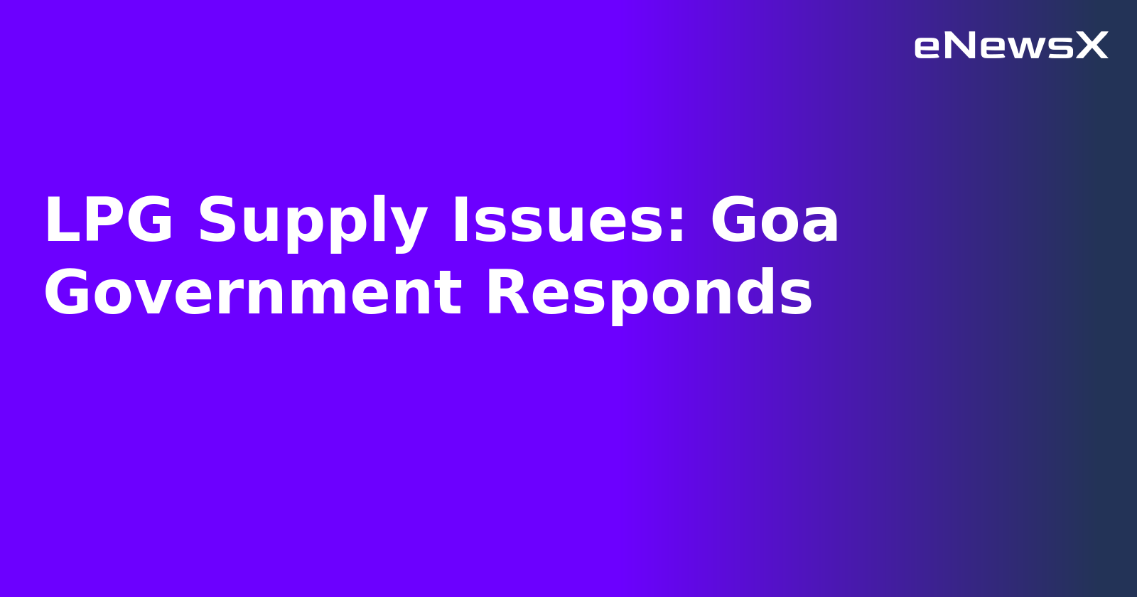 LPG Supply Issues: Goa Government Responds.webp