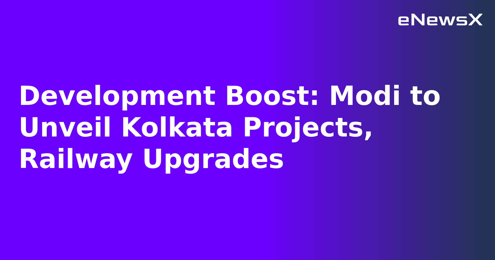 Development Boost: Modi to Unveil Kolkata Projects, Railway Upgrades