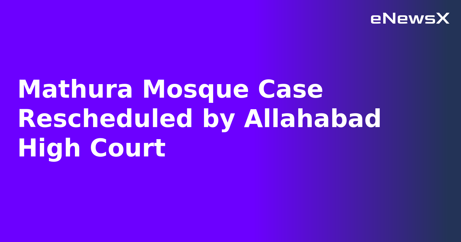 Mathura Mosque Case Rescheduled by Allahabad High Court.webp