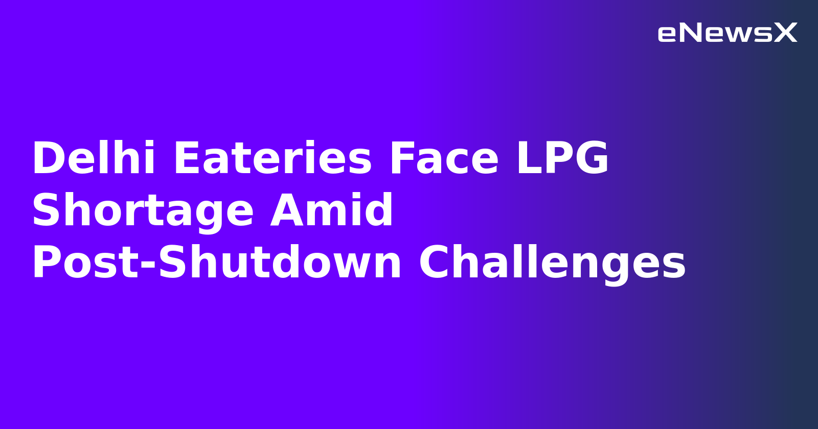 Delhi Eateries Face LPG Shortage Amid Post-Shutdown Challenges.webp