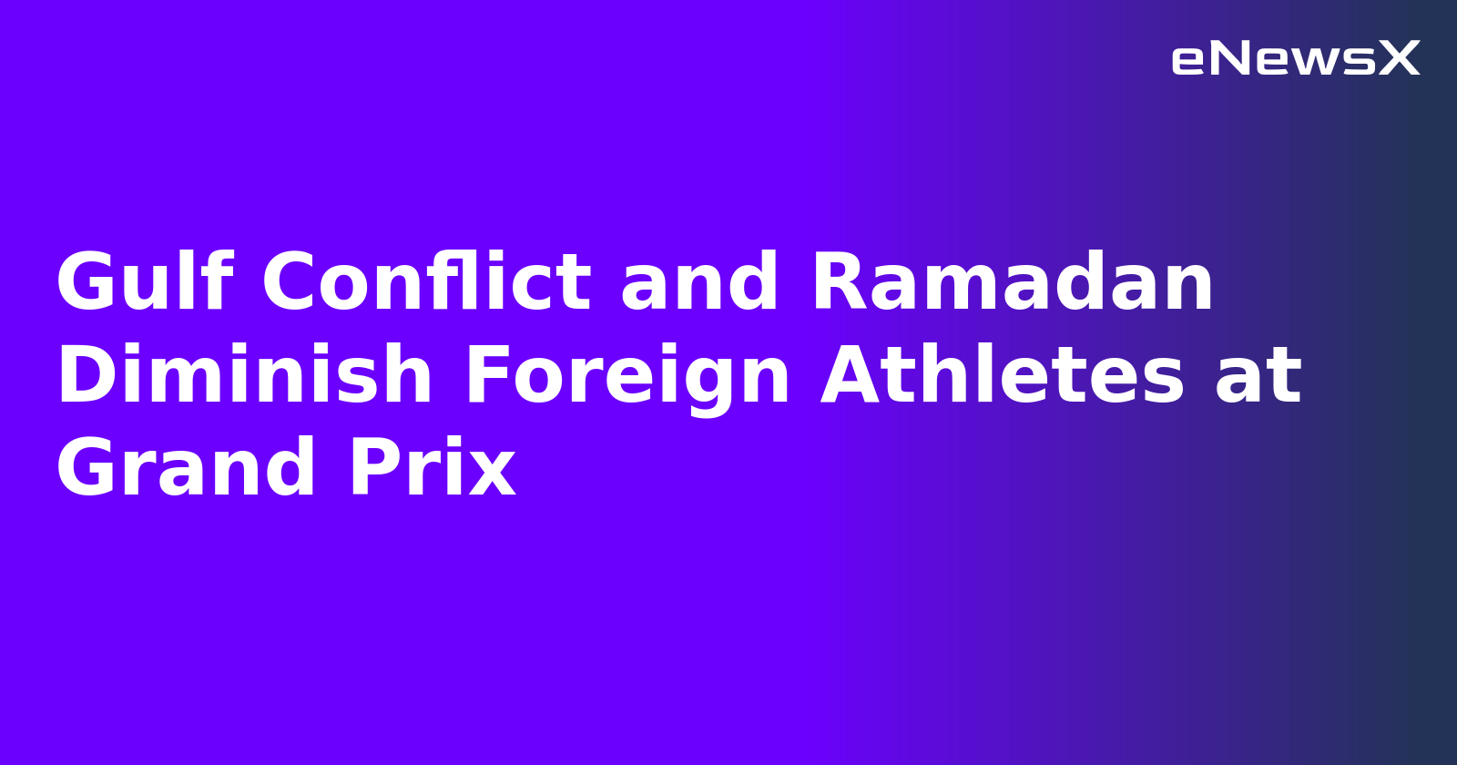 Gulf Conflict and Ramadan Diminish Foreign Athletes at Grand Prix.webp