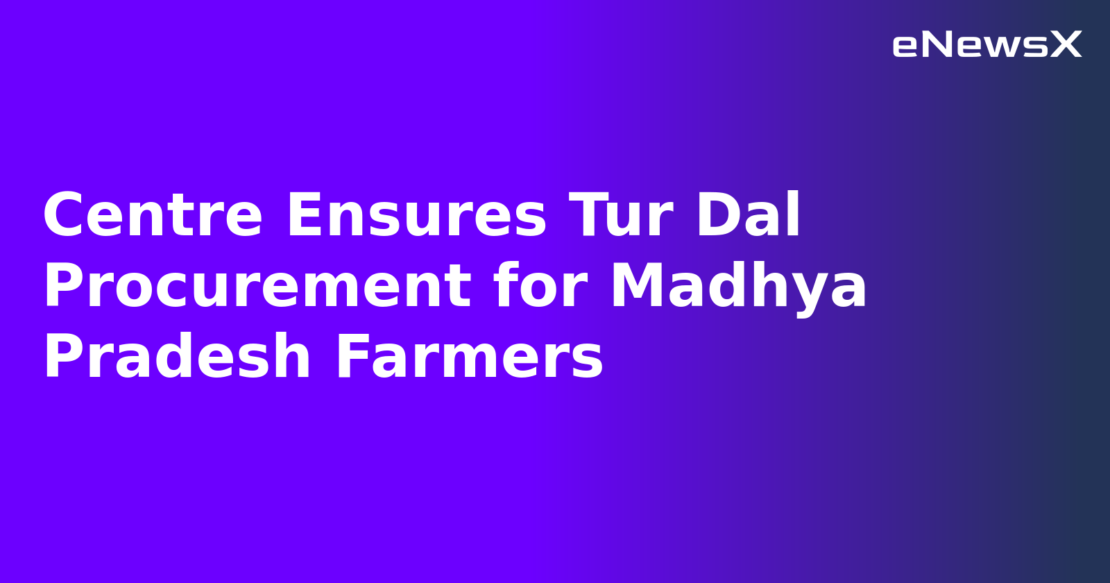 Centre Ensures Tur Dal Procurement for Madhya Pradesh Farmers.webp