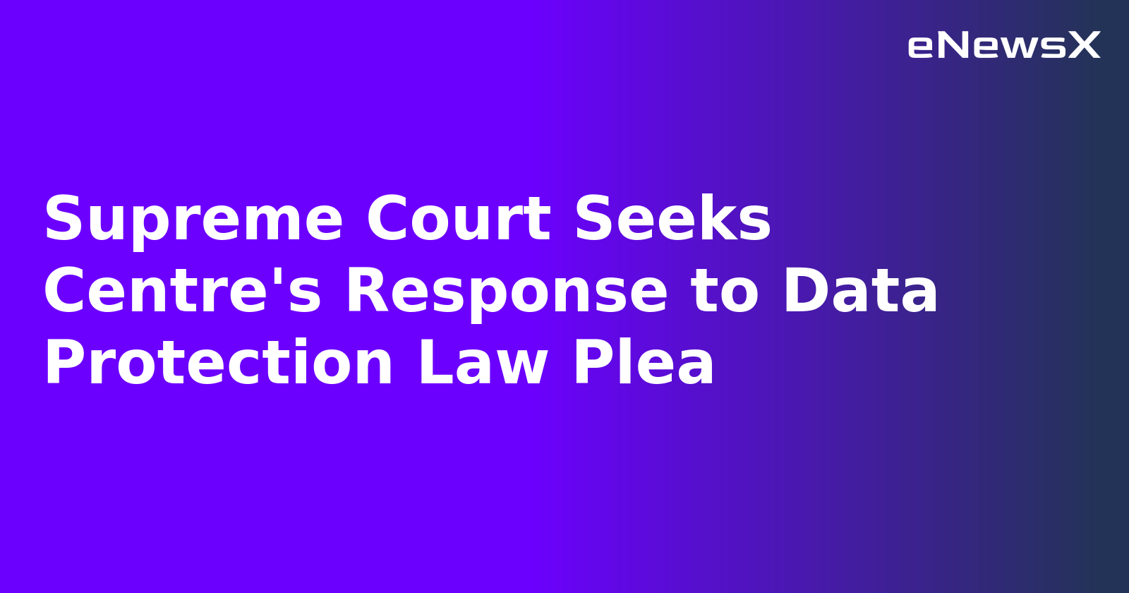 Supreme Court Seeks Centre's Response to Data Protection Law Plea.webp