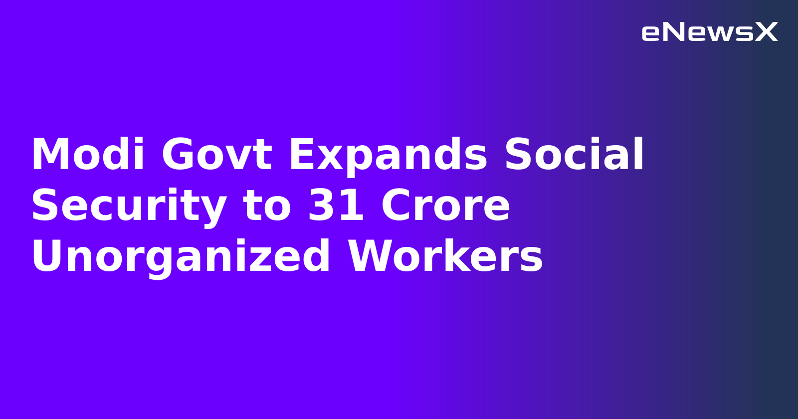 Modi Govt Expands Social Security to 31 Crore Unorganized Workers.webp