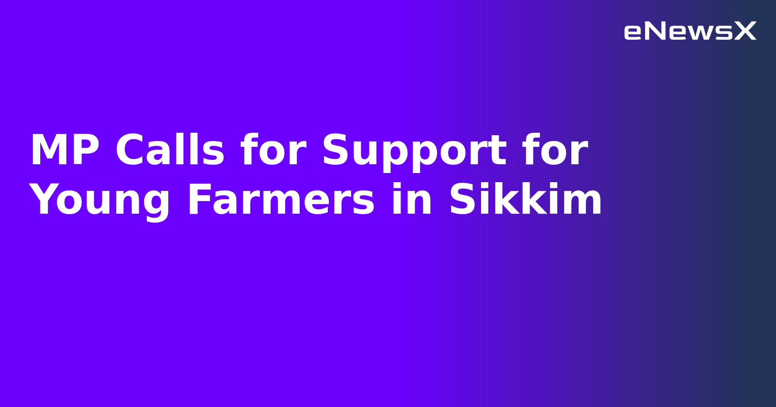 MP Calls for Support for Young Farmers in Sikkim.webp
