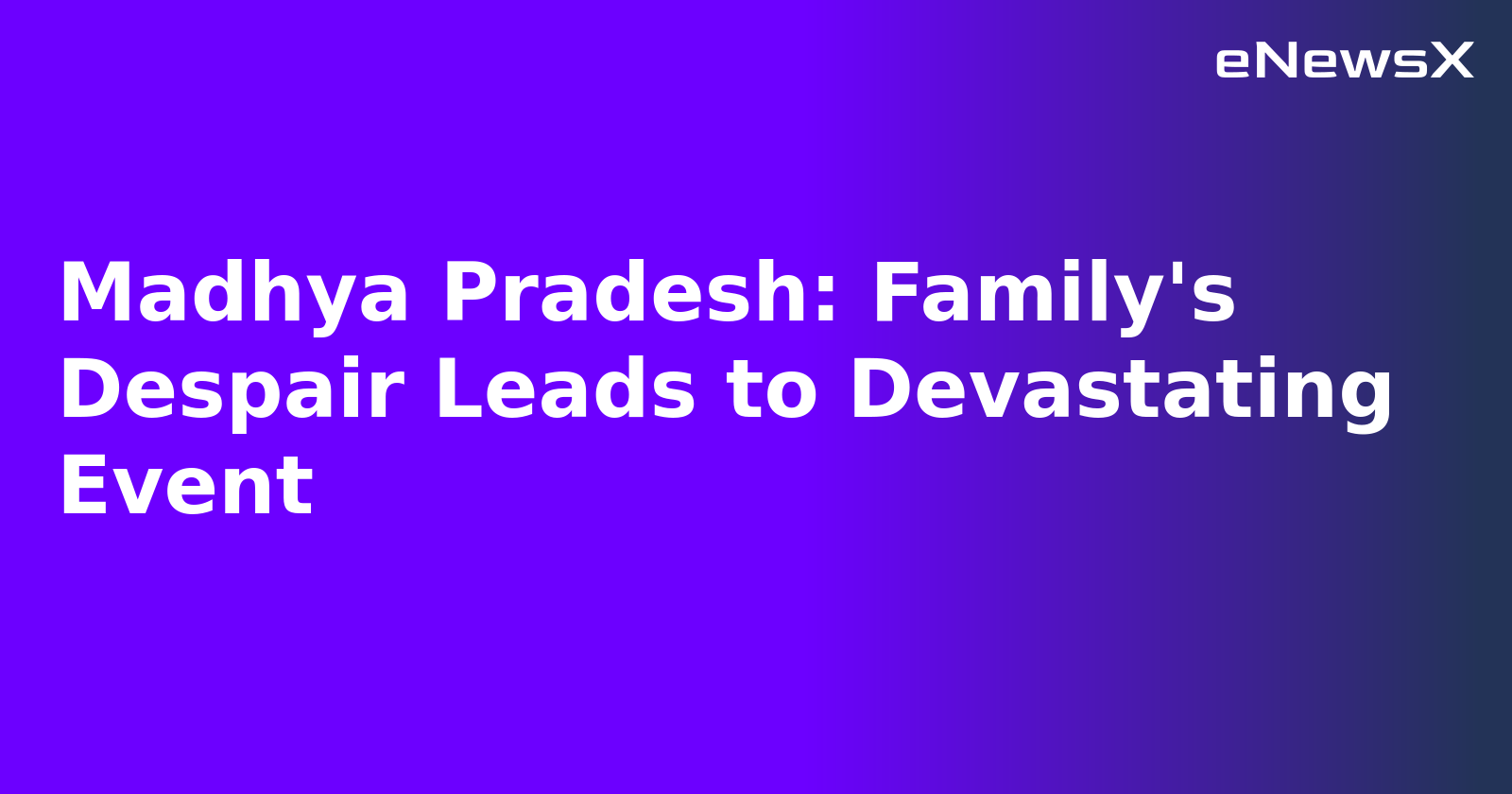 Madhya Pradesh: Family's Despair Leads to Devastating Event.webp