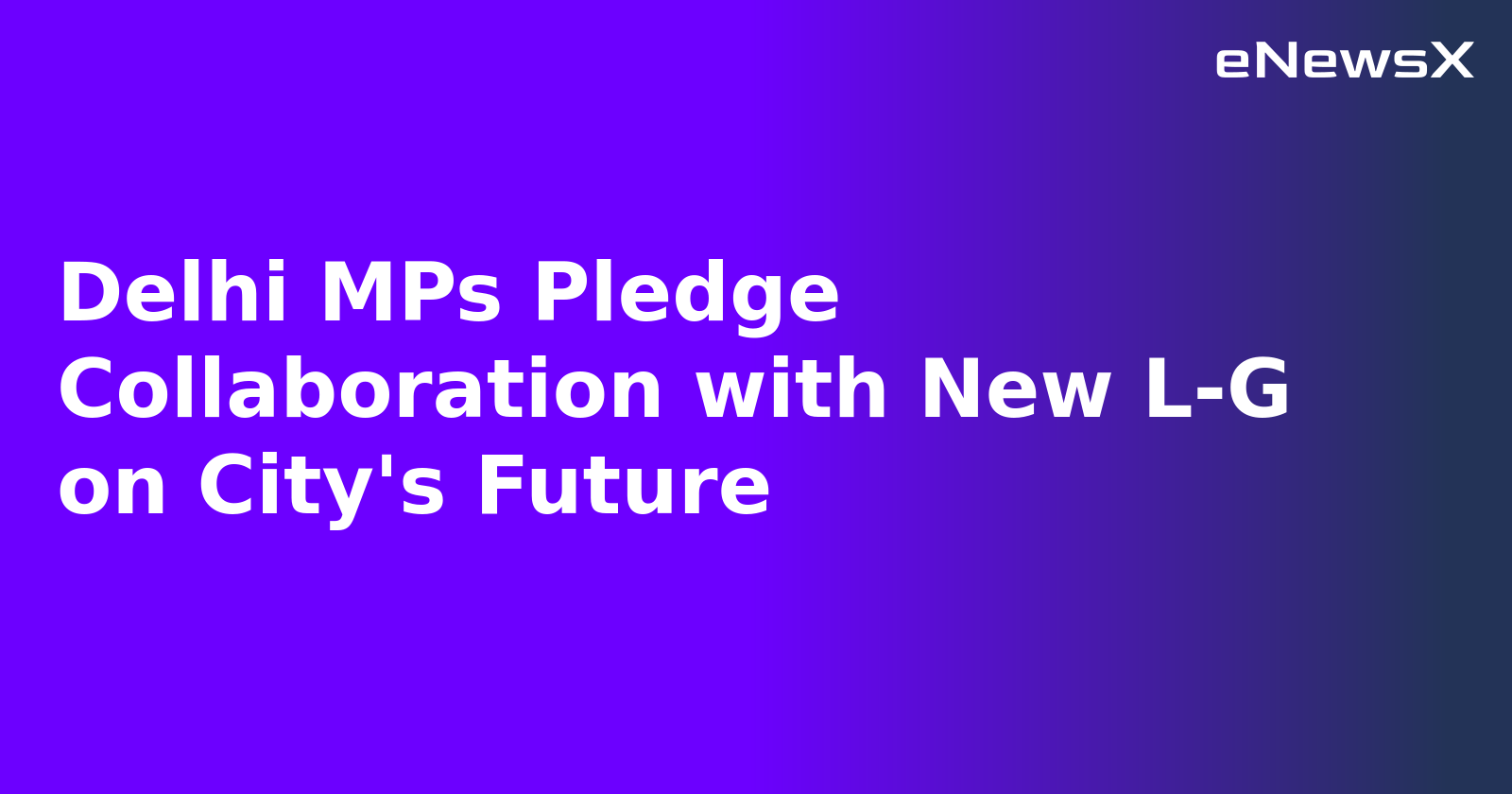 Delhi MPs Pledge Collaboration with New L-G on City's Future.webp