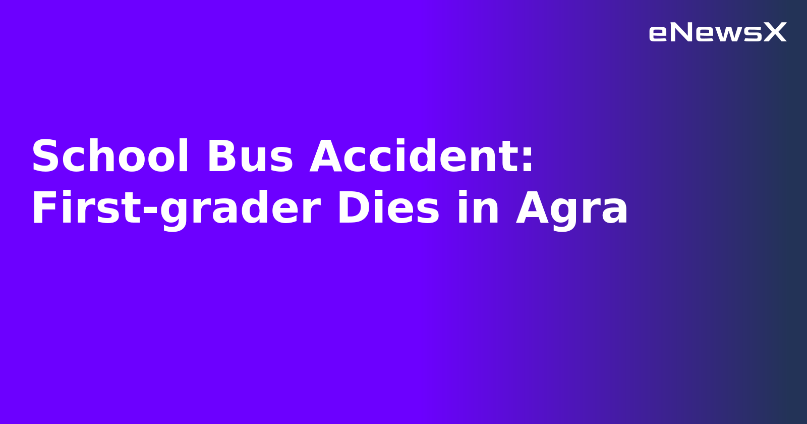School Bus Accident: First-grader Dies in Agra.webp School Bus Accident: First-grader Dies in Agra.webp