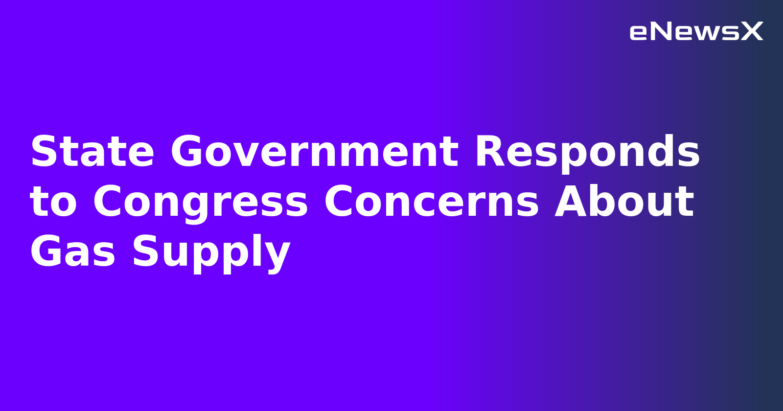 State Government Responds to Congress Concerns About Gas Supply.webp