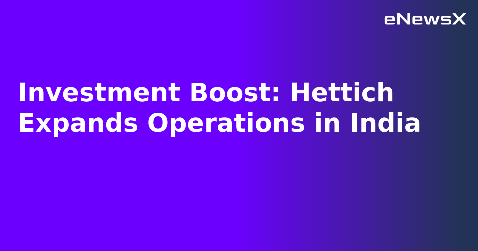 Investment Boost: Hettich Expands Operations in India.webp