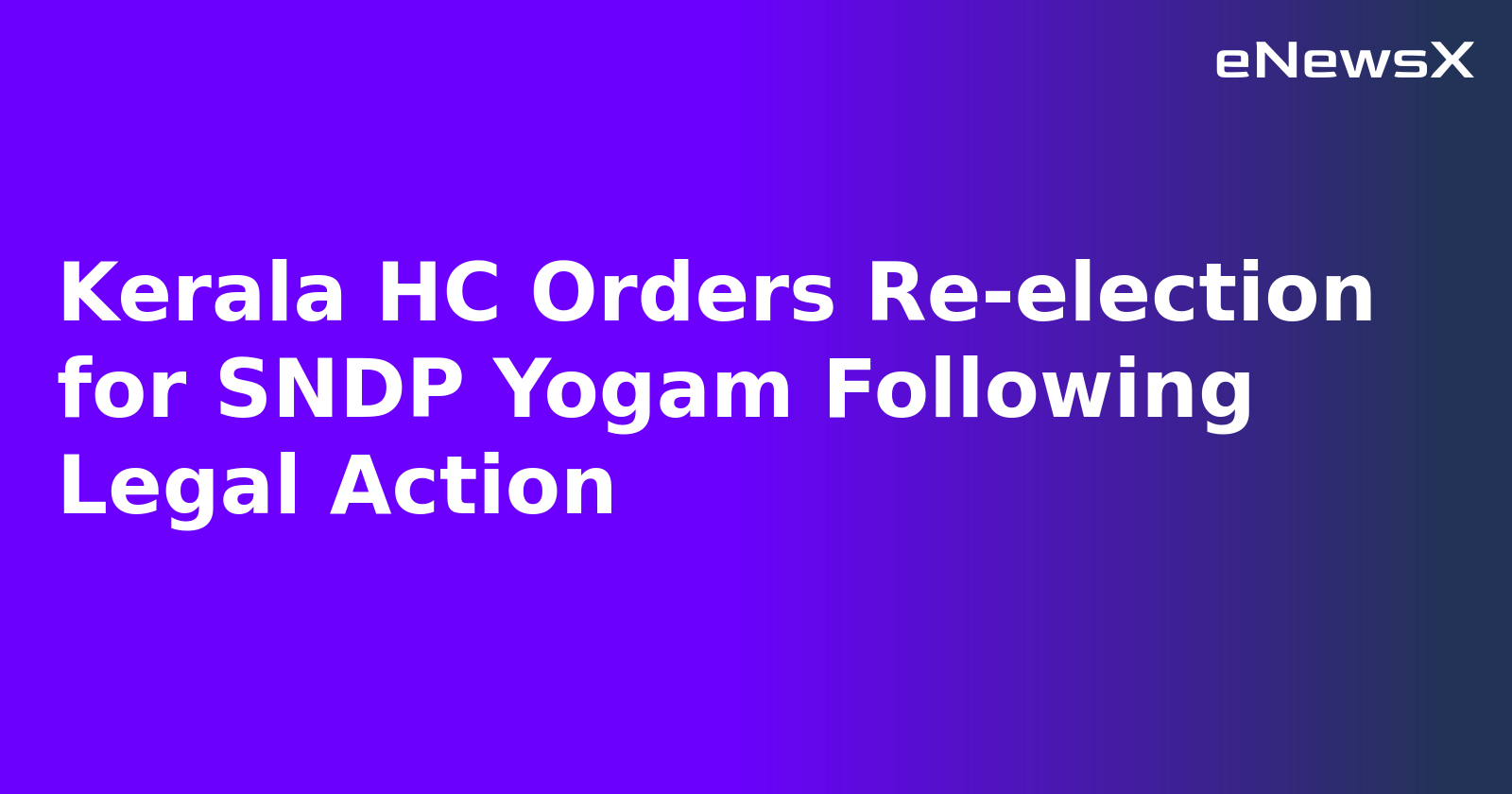 Kerala HC Orders Re-election for SNDP Yogam Following Legal Action.webp