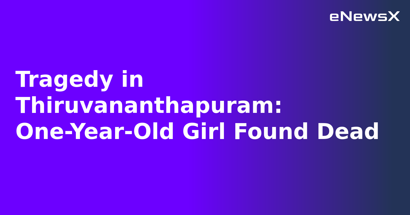 Tragedy in Thiruvananthapuram: One-Year-Old Girl Found Dead.webp