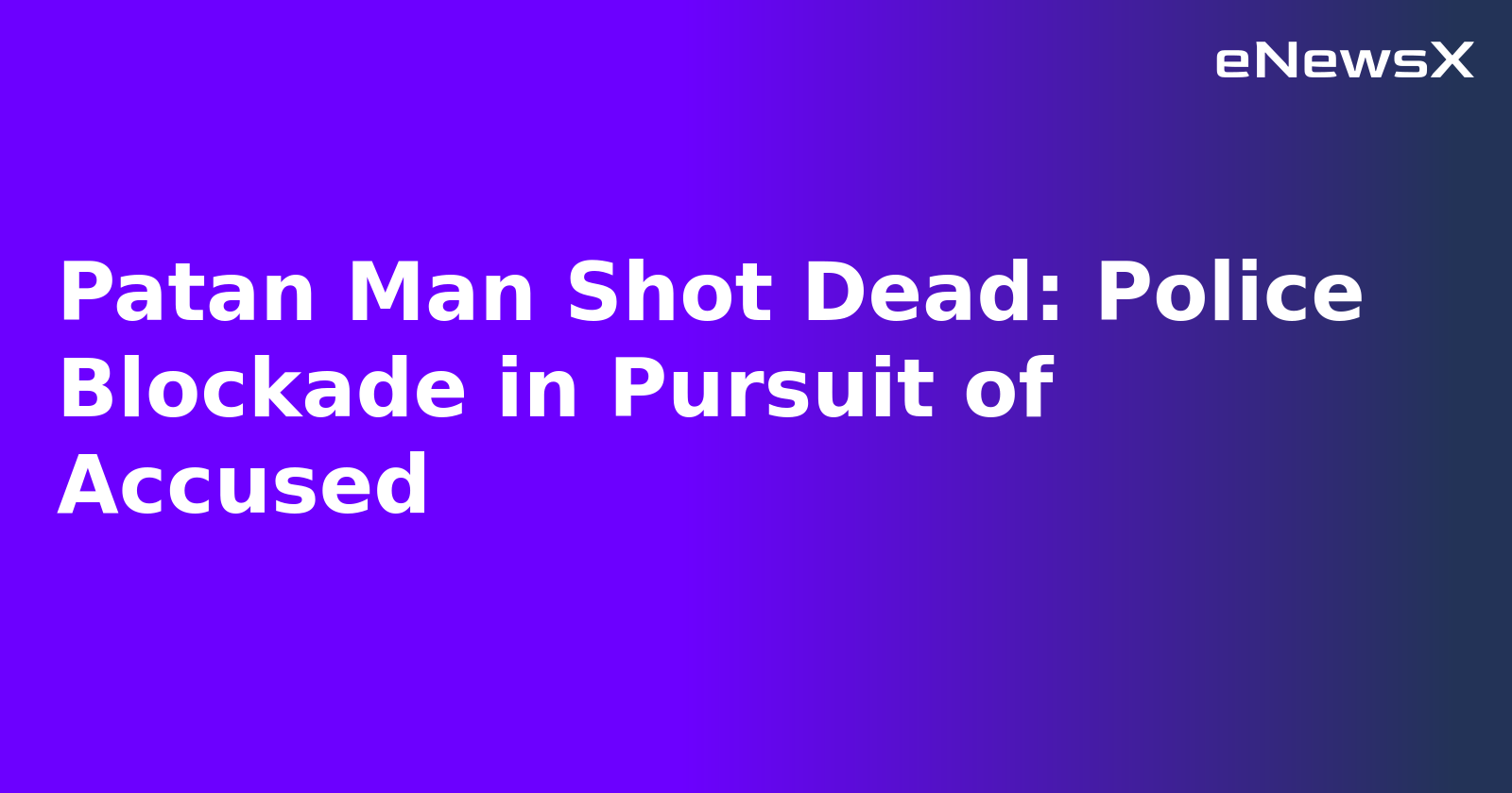 Patan Man Shot Dead: Police Blockade in Pursuit of Accused.webp